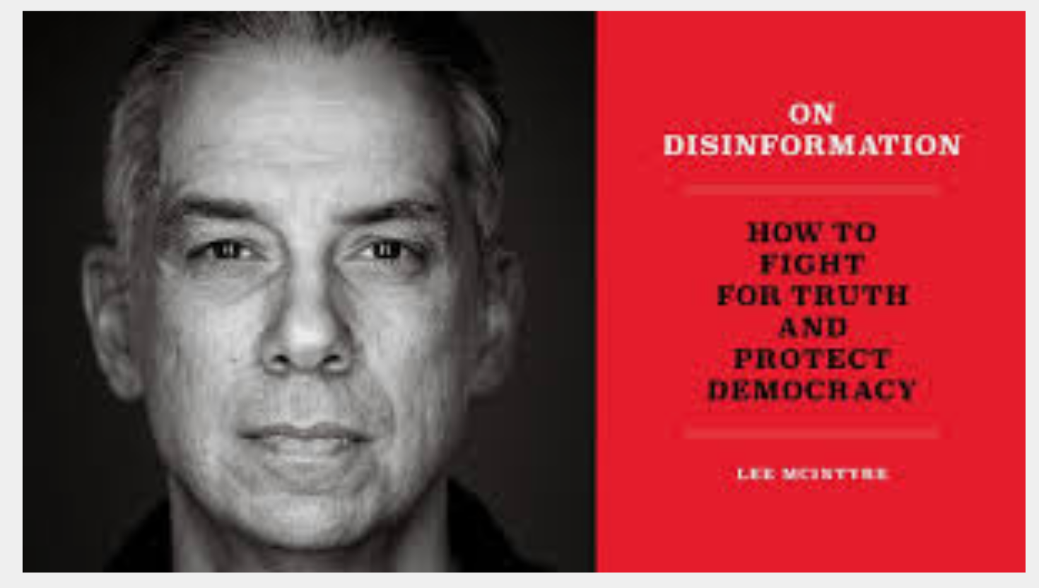 Lee McIntyre, "On Disinformation"